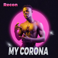 Recon - My Corona