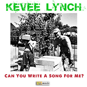 Kevee Lynch - Can You Write A Song For Me?