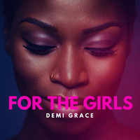 Demi Grace - For The Girls