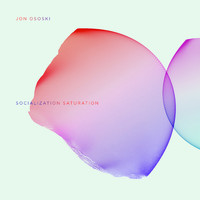 Jon Ososki - Socialization Saturation