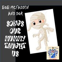 Bob McFadden - Songs Our Mummy Taught Us