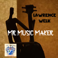 Lawrence Welk - Mr. Music Maker