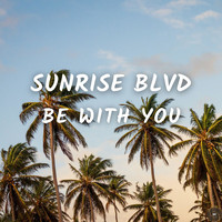 Sunrise Blvd - Be With You