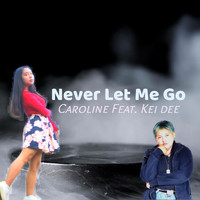 Caroline - Never Let Me Go