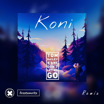 Koni, Tom Bailey, Ane - Don't Let Me Go (Frost-X-Mritz Remix)