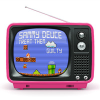 Sammy Deuce - Treat Them Guilty