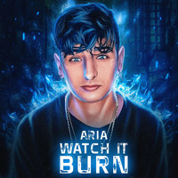 Aria - Watch It Burn