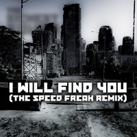 The Sickest Squad - I Will Find You (The Speed Freak Remix [Explicit])