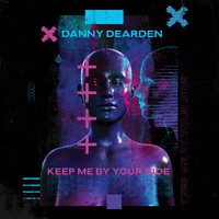 Danny Dearden - Keep Me by Your Side