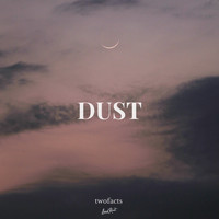 Twofacts - Dust