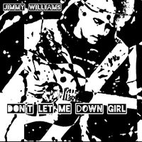 Jimmy Williams - Don't Let Me Down Girl