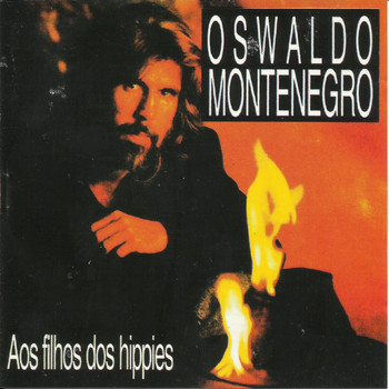 Oswaldo Montenegro - Aos Filhos Dos Hippies