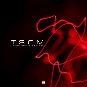 TSOM - I Know You Want More