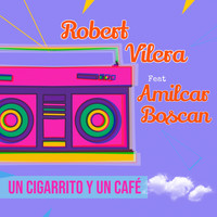 Robert Vilera - Un Cigarrito y un Cafe (feat. Amilcar Boscan)