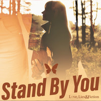 Love, Lies and Fiction - Stand By You