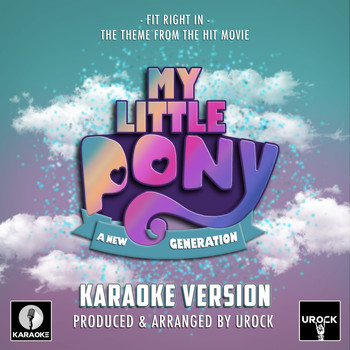 Urock Karaoke - Fit Right In (From "My Little Pony  A New Generation") (Karaoke Version)