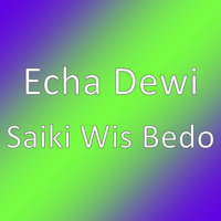 Echa Dewi - Saiki Wis Bedo