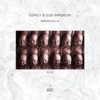 Sub Imperium, Gemüt - Break Killa