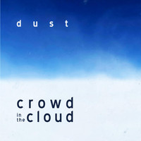 Dust - Crowd in the Cloud