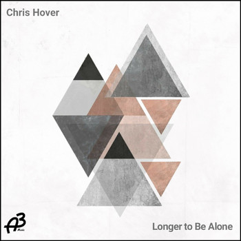 Chris Hover - Longer to Be Alone