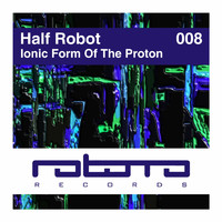 Half Robot - Ionic Form of the Proton