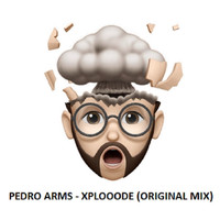 Pedro Arms - Xplooode (Original Mix)