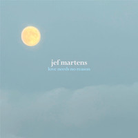 Jef Martens - Love Needs No Reason