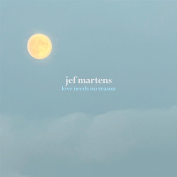 Jef Martens - Love Needs No Reason