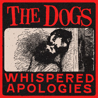 The Dogs - Whispered Apologies (Explicit)