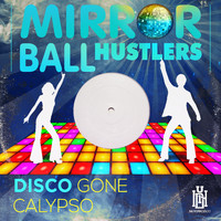Mirror Ball Hustlers - Disco Gone Calypso