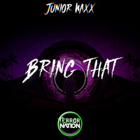 Junior Waxx - Bring That