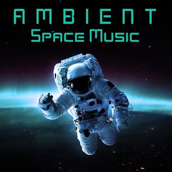 Ambiente - Ambient Space Music – Cosmic and Electronic Trance
