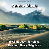 Sleep Music & Relaxing Music & Yoga - Serene Music to Calm Down, for Sleep, Reading, Noisy Neighbors