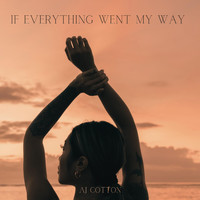 AJ Cotton - If Everything Went My Way