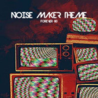Forever 80 - Noise Maker Theme