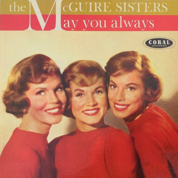 The McGuire Sisters - May You Always/That's A Plenty/Since You Went Away To School/Do You Love Me Like You Kiss Me/Volare/Ding Dong/Summer Dreams/Sweetie Pie/Peace/Achoo-Cha Cha/I'll Think Of You/One Fine Day (Full Album Stereo)