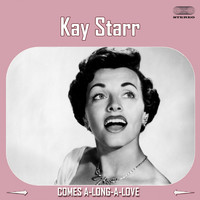 Kay Starr - Comes A-Long A-Love
