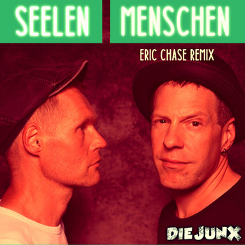 Die Junx - Seelenmenschen (Eric Chase Remix)