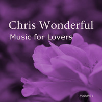 Chris Wonderful - Music for Lovers, Vol. 1