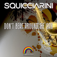 Squicciarini - Don't Beat Around The Sax