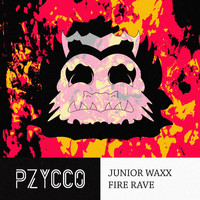 Junior Waxx - Fire Rave (Explicit)