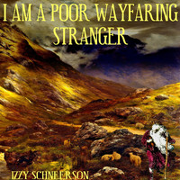 Izzy Schneerson - I Am a Poor Wayfaring Stranger