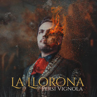 Persi Vignola - La Llorona