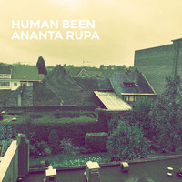 Human Been - Ananta Rupa