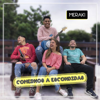 Meraki - Comernos a Escondidas