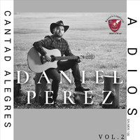 Daniel Perez - Cantad Alegres a Dios (Explicit)