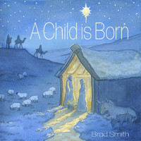 Brad Smith - A Child Is Born