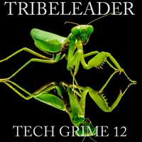 Tribeleader - TECH GRIME 12