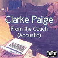 Clarke Paige - From the Couch (Acoustic) (Explicit)