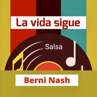Berni Nash - La Vida Sigue
